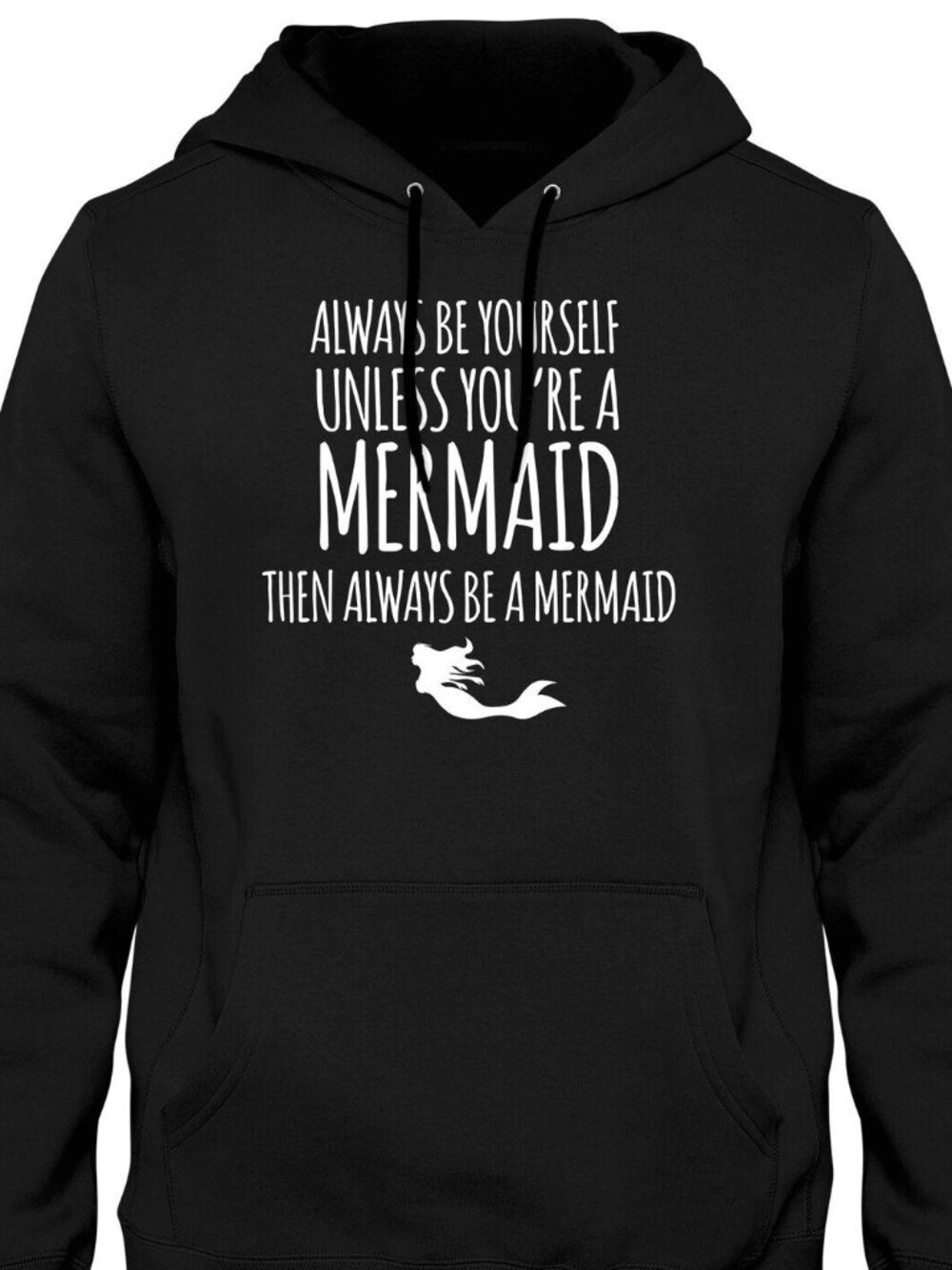 New Always Be Yourself Unless You're A Mermaid Black Hoodie Fleece Sweatshirt